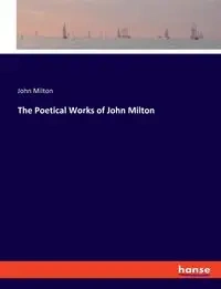The Poetical Works of John Milton - Milton John