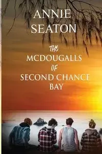 The McDougalls of Second Chance Bay - Annie Seaton