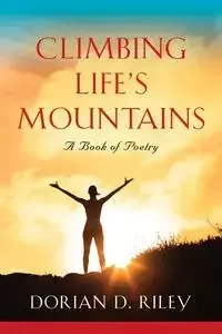 Climbing Life's Mountains - Riley Dorian D.