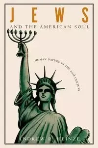 Jews and the American Soul - R. Andrew Heinze