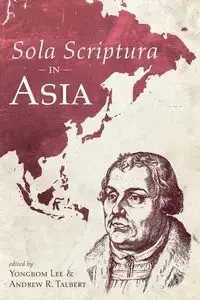 Sola Scriptura in Asia - Lee Yongbom
