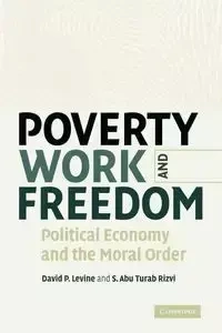 Poverty, Work, and Freedom - David P. Levine