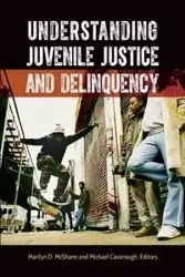 Understanding Juvenile Justice and Delinquency - Marilyn McShane