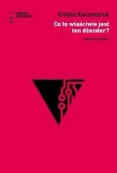 Co to właściwie jest ten dżender? - Emilia Kaczmarek