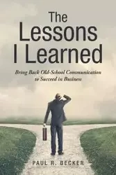 The Lessons I Learned - Paul R. Becker
