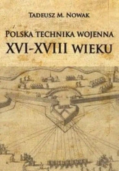 Polska technika wojenna XVI-XVIII wieku - Tadeusz M. Nowak