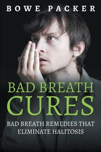 Bad Breath Cures - Packer Bowe