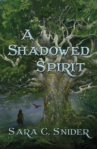 A Shadowed Spirit - Snider Sara C.