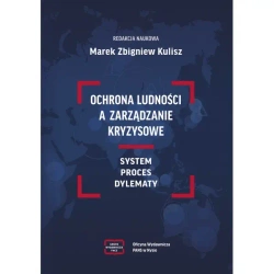 OCHRONA LUDNOŚCI A ZARZĄDZANIE KRYZYSOWE - red. Marek Zbigniew Kulisz