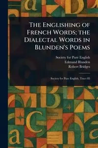 The Englishing of French Words; the Dialectal Words in Blunden's Poems - English Society for Pure