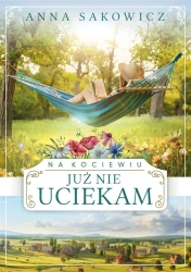 Na Kociewiu T.3 Już nie uciekam - Anna Sakowicz