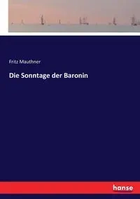 Die Sonntage der Baronin - Fritz Mauthner
