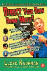 Direct Your Own Damn Movie! - Lloyd Kaufman
