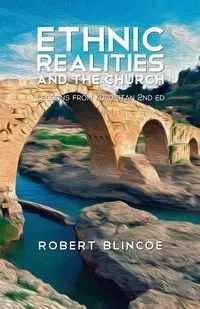 Ethnic Realities and the Church (Second Edition) - Robert Blincoe