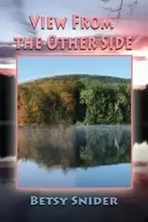 View from the Other Side - Betsy Snider
