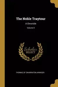The Noble Traytour - Thomas of Swarraton Armiger