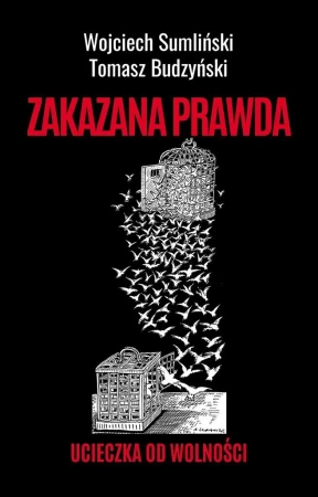 Zakazana prawda. Ucieczka od wolności - Wojciech Sumliński, Tomasz Budzyński