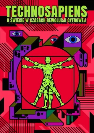 Technosapiens O świecie w czasach rewolucji.. - praca zbiorowa