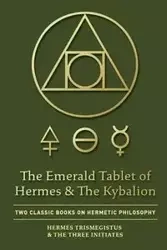 The Emerald Tablet of Hermes & The Kybalion - Trismegistus Hermes