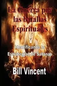 La Guerra por las batallas Espirituales - Vincent Bill