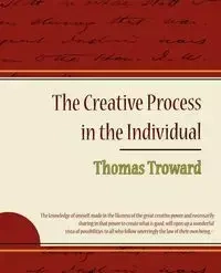 The Creative Process in the Individual - Thomas Troward - Thomas Troward