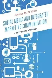 Social Media and Integrated Marketing Communication - Jeanne M. Persuit