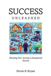 Success Unleashed - Bryant Steven