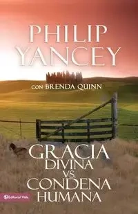 Gracia divina vs. condena humana - Philip Yancey