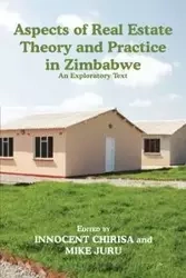Aspects of Real Estate Theory and Practice in Zimbabwe - Chirisa Innocent