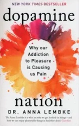 Dopamine Nation - Anna Lembke