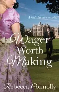 A Wager Worth Making - Rebecca Connolly