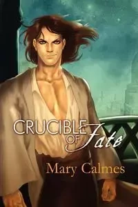 Crucible of Fate - Mary Calmes