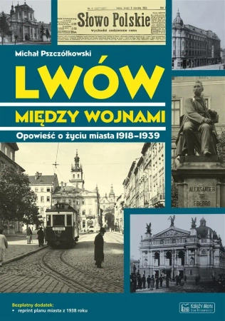 Lwów między wojnami. Opowieść o życiu miasta... - Michał Pszczółkowski