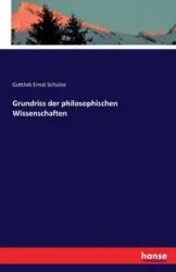 Grundriss der philosophischen Wissenschaften - Schulze Gottlob Ernst