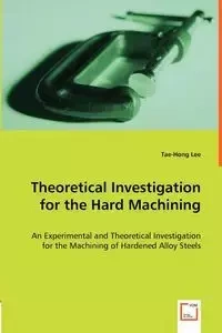 Theoretical Investigation for the Hard Machining - Lee Tae-Hong