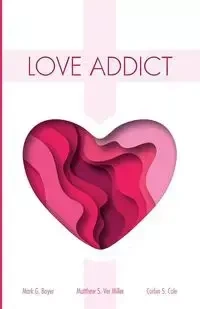 Love Addict - Mark G. Boyer