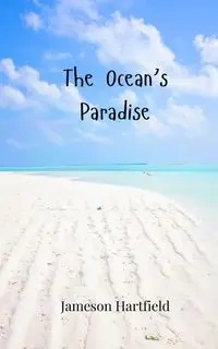 The Ocean's Paradise - Hartfield Jameson