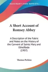 A Short Account of Romsey Abbey - Thomas Perkins