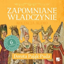 Pakiet: Zapomniane władczynie audiobook (6CD) - Dorota Pająk-Puda