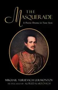 The Masquerade - Mikhail Lermontov: Trans. by Karpovich