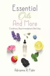 Essential Oils And More - Adrianne Flahr R