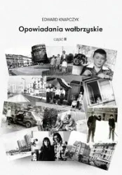 Opowiadania wałbrzyskie Część 2 - Edward Knapczyk