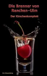 Die Brenner von Renchen-Ulm - Iris Klauenberg