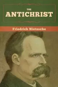 The Antichrist - Nietzsche Friedrich