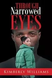 Through Narrowed Eyes - Williams Kimberly