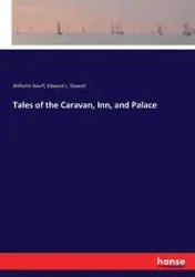 Tales of the Caravan, Inn, and Palace - Wilhelm Hauff