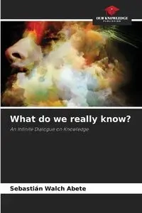 What do we really know? - Walch Abete Sebastián