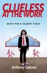 Clueless at The Work - Anthony Garone