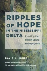 Ripples of Hope in the Mississippi Delta - David K. Jones