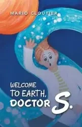 Welcome to Earth, Doctor S. - Mario Cloutier